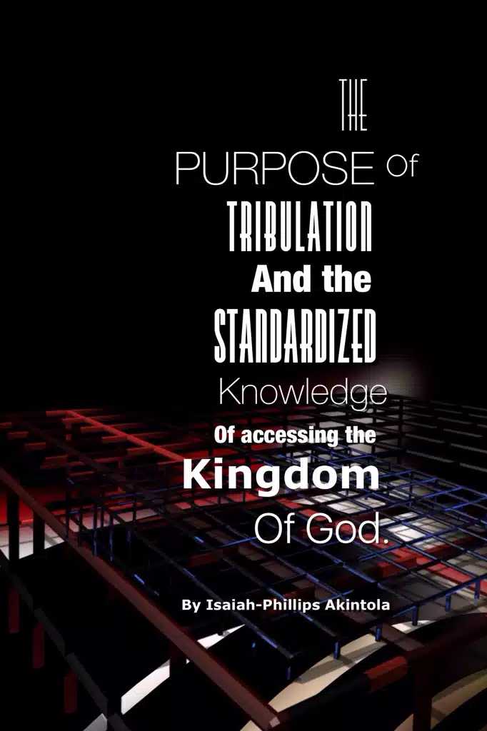The purpose of tribulation and the standardized knowledge of accessing the kingdom of God